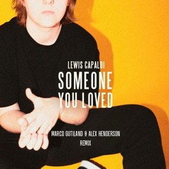 Lewis Capaldi - Someone You Loved (Marco Gutiland & Alex Henderson Remix)