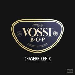 Stormzy - Vossi Bop (chaserr remix)