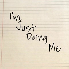 I'm Just Doing Me