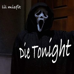 Die Tonight