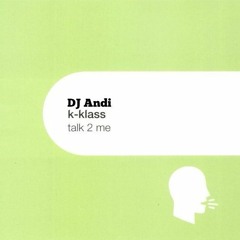 DJ Andi vs K Klass - Talk 2 Me
