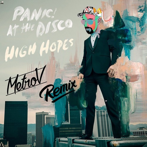 Stream Panic! At The Disco - High Hopes (MetroV Remix) by MetroV | Listen  online for free on SoundCloud