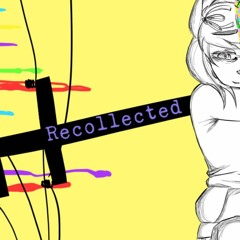 〖Yamine Renri〗Recollected〖Original Song〗