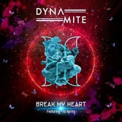 Dynamite.Feat - Lu Hpring -Break My Heart( Original Mix )