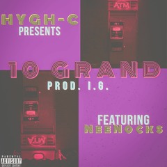 10 Grand HyghC X NeeNocks [prod. By I.G.]