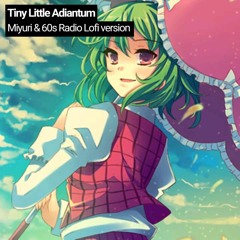 Tiny Little Adiantum (Miyuri & 60s Radio Lo-Fi Mix)