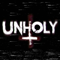 UNHOLY [Prod. By Phatboy 7Even]