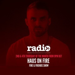 Fire & Friends Show With Haus On Fire - EP3