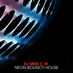 DJ Mike C.W. - Neon Bouncy House
