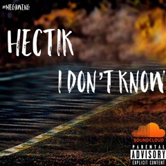 Hectik - I Dont Know (Prod.By DeeMarc)@HectikArtist