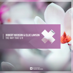 Robert Nickson & Ellie Lawson - The Way That U R