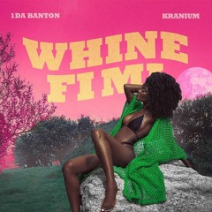 Whine Fi Mi feat. Kranium