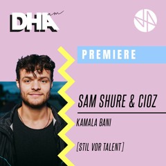 Premiere: Sam Shure & Cioz - Kamala Bani [Stil vor Talent]