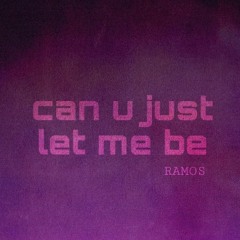 can u just let me be (explicit)