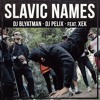 DJ Blyatman & DJ Pelix - Slavic Names DJ Blyatman & DJ Pelix - Slavic Names