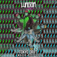 TOKYO DRIFT WAGGA BOOTLEG (Free Download)