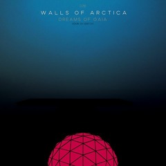 PREMIERE: Walls Of Arctica - Dreams Of Gaia (Original Mix)  [Symmetric Records]