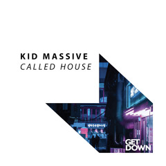 Kid Massive - Called House [OUT NOW]