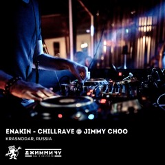 Enakin - Chillrave @ Jimmy Choo / Krasnodar, Russia