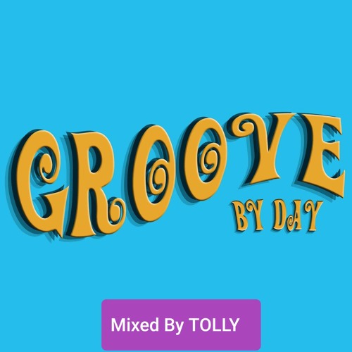 Groove By Day Mixed By TOLLY (Free Download)