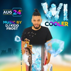 WICooler Fete 2019 (Official Event Mixtape By DJ KiddFrost)