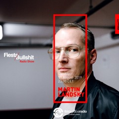 Martin Landsky - Fiesta&Bullshit Podcast Series + Ibiza Global Radio 11/08/2019