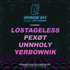 Episode 051 - Lostageless, Pexot, Unnholy, Yerbownik, hosted by Just Connor