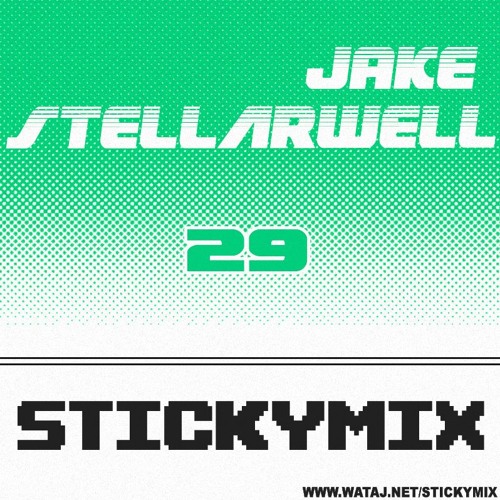 Stickymix 29 - Jake Stellarwell