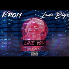 K'ron - Like You feat.  Louie Bagz