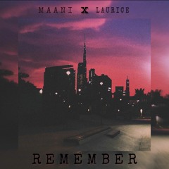 Maani & Laurice - Remember (Prod. By Maani)