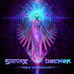 Shivax & Becker  - Make You Groove OUT NOW ✹