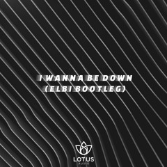 I Wanna Be Down (Elbi Bootleg) - LA001 // FREE DL