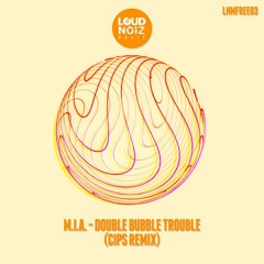 M.I.A. - Double Bubble Trouble (Cips Bootleg Remix)(FREE)