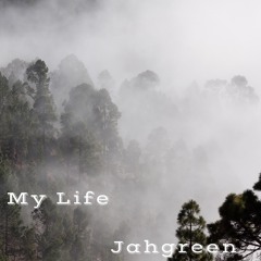 Jahgreen- My Life