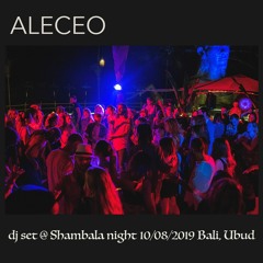 Aleceo - dj set @ Shambala Night, Ubud, Bali 10-08-2019