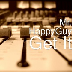Mr. HappyGuy - Get It