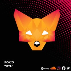 Fox'd - Bye (Original Mix)[FREE DOWNLOAD]