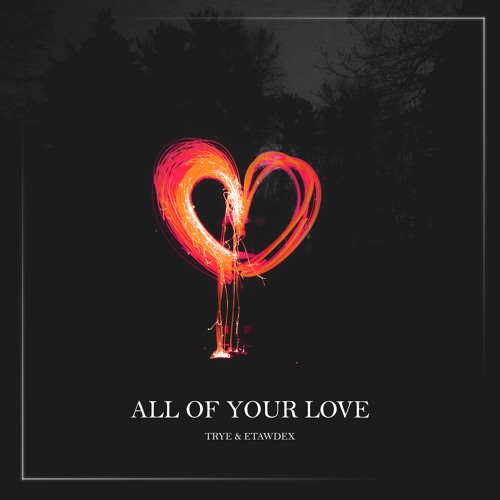 All of Your Love w/Etawdex