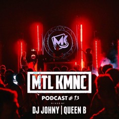 MTLKMNC PODCAST #13 / Johny, QueenB