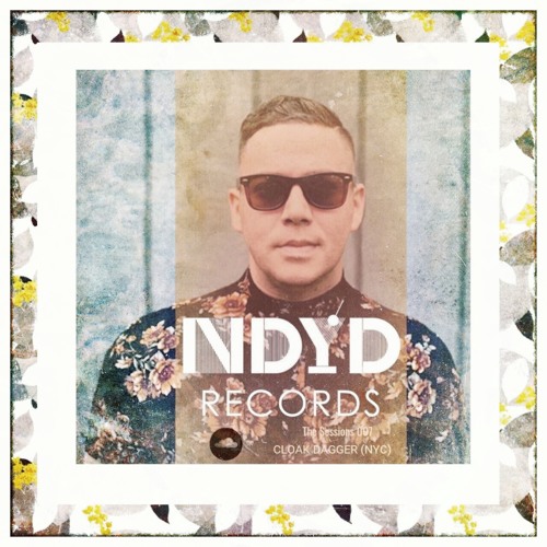 NDYD presents 'The Sessions' ft. Cloak Dagger (NYC) Summer Tape 2019