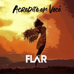 FLAR - Acredite em Você