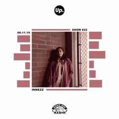 Up. Radio Show #22 featuring INNEZZ