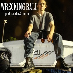 wrecking ball (prod. matador & roberto)