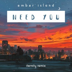 need you