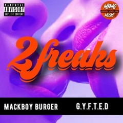 MACKBOY BURGER- 2 Freaks Feat. Gyfted