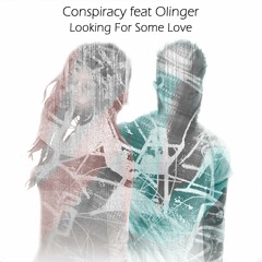 Conspiracy Feat Olinger - Looking For Some Love