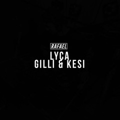 Gilli & Kesi - Lyca (RAFAEL Remix)