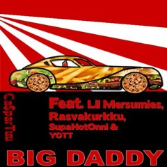 Big Daddy feat. Rasvakurkku, SupaHotOnni, Lil Mer$umie$, YOTT och Mehmet Mevlut Kurum