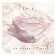 Alpha Moses & Ximone - Gold