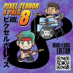 Pixel Terror & Pals Vol. 8: Drum & Bass Edition